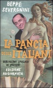 La pancia degli italiani. Berlusconi spiegato ai posteri