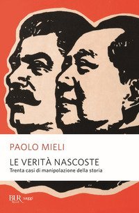 Le verit&agrave; nascoste. Trenta casi di manipolazione della storia