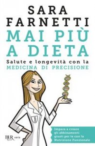 Mai pi&ugrave; a dieta. Salute e longevit&agrave; con la medicina di precisione
