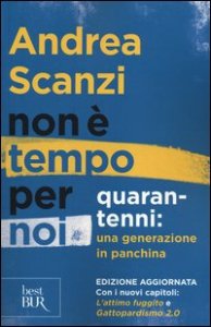 Non &egrave; tempo per noi. Quarantenni: una generazione in panchina