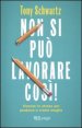 Non si pu&ograve; lavorare cos&igrave;! Vincere lo stress per produrre e vivere meglio