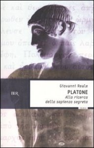 Platone. Alla ricerca della sapienza segreta