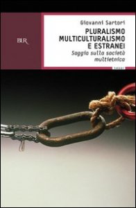Pluralismo, multiculturalismo e estranei. Saggio sulla societ&agrave; multietnica