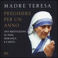 Preghiere per un anno. 365 meditazioni su fede, speranza e carit&agrave;