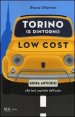 Torino (e dintorni) low cost - Guida antiscrisi alla (ex) capitale dell'auto