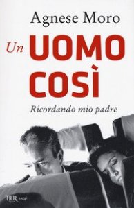 Un uomo cos&igrave;. Ricordando mio padre