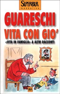 Vita con Gio'. &laquo;Vita in famiglia&raquo; & altri racconti