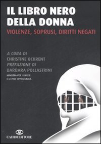 Il libro nero della donna - Violenze, soprusi, diritti negati