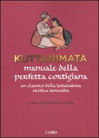Kuttanimata. Manuale della perfetta cortigiana. Un classico della letteratura erotica sanscrita