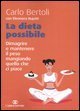 La dieta possibile - Dimagrire e mantenere il peso mangiando quello che ci piace
