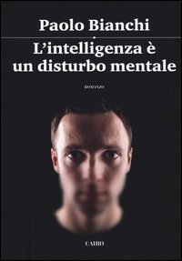 L'intelligenza &egrave; un disturbo mentale