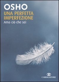 Una perfetta imperfezione. Ama ci&ograve; che sei