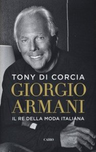 Giorgio Armani. Il re della moda italiana