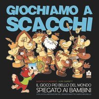 Giochiamo A Scacchi. Il Gioco Piu` Bello Del Mondo Spiegato Ai Bambini