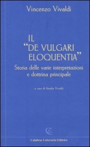 Il «De vulgari eloquentia». Storia delle varie interpretazioni e dottrina principale
