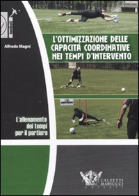 L'allenamento dei tempi per il portiere. L'ottimizzazione delle capacit&agrave; coordinative nei tempi d'intervento. DVD