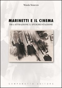 Marinetti E Il Cinema. Tra Attrazione E Sperimentazione