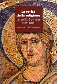 La verit&agrave; della religione. La specificit&agrave; cristiana in contesto