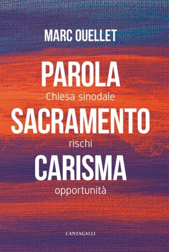 Parola, sacramento, carisma. Chiesa sinodale rischi e opportunit&agrave;