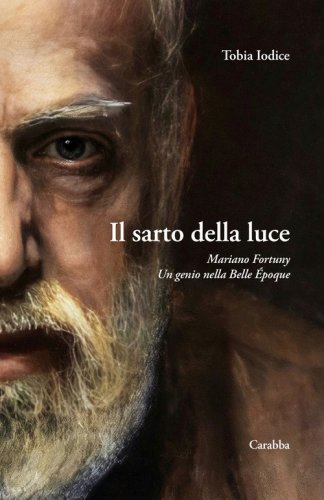 Il sarto della luce. Mariano Fortuny. Un genio nella Belle &Eacute;poque