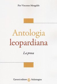Antologia leopardiana. La prosa