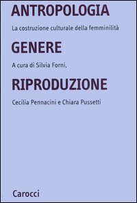 Antropologia, genere, riproduzione - La costruzione culturale della femminilità