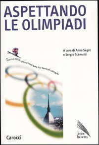 Aspettando le olimpiadi - Torino 2006: primo rapporto sui territori olimpici
