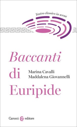 Baccanti di Euripide. Teatro classico in scena