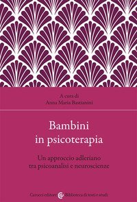 Bambini in psicoterapia. Un approccio adleriano tra psicoanalisi e neuroscienze