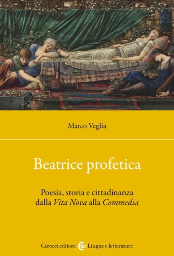 Beatrice profetica. Poesia, storia e cittadinanza dalla Vita Nova alla Commedia