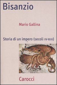Bisanzio - Storia di un impero (secoli IV-XIII)