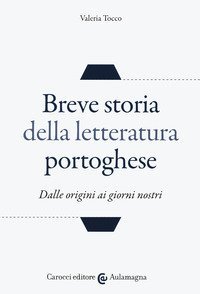Breve storia della letteratura portoghese. Dalle origini ai giorni nostri