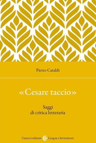 &laquo;Cesare taccio&raquo;. Saggi di critica letteraria
