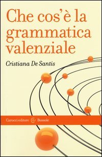 Che cos'&egrave; la grammatica valenziale