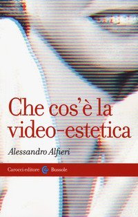 Che cos'&egrave; la video-estetica