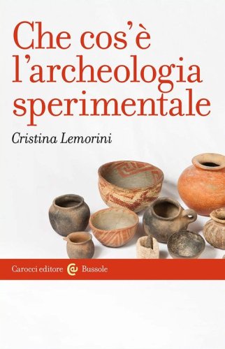 Che cos'&egrave; l'archeologia sperimentale