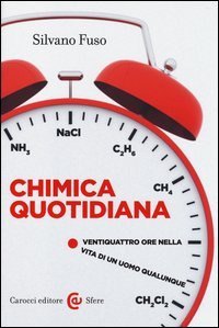 Chimica quotidiana. Ventiquattro ore nella vita di un uomo qualunque