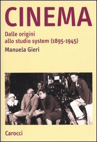 Cinema - Dalle origini allo studio system (1895-1945)