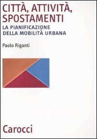 Citt&agrave;, attivit&agrave;, spostamenti - La pianificazione della mobilit&agrave; urbana