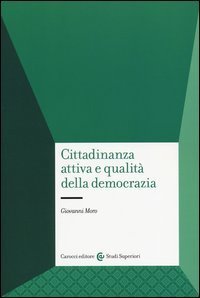 Cittadinanza attiva e qualit&agrave; della democrazia