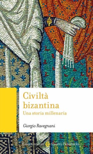 Civilt&agrave; bizantina. Una storia millenaria