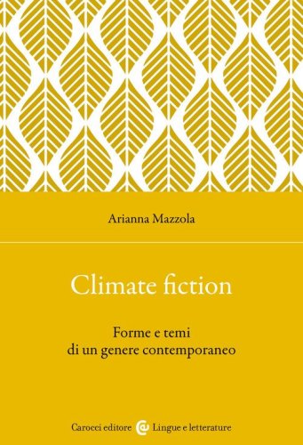 Climate fiction. Forme e temi di un genere contemporaneo