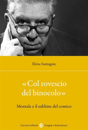 &laquo;Col rovescio del binocolo&raquo;. Montale e il sublime del comico