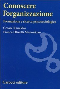 Conoscere l'organizzazione - Formazione e ricerca psicosociologica