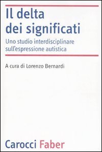 Il delta dei significati - Uno studio interdisciplinare sull'espressione autistica