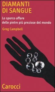 Diamanti di sangue - Lo sporco affare delle pietre più preziose del mondo