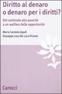 Diritto al denaro o denaro per i diritti? Dal contrasto alla povert&agrave; a un welfare delle opportunit&agrave;