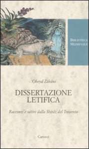 Dissertazione letifica - Racconti e satire della Shir&acirc;z del Trecento