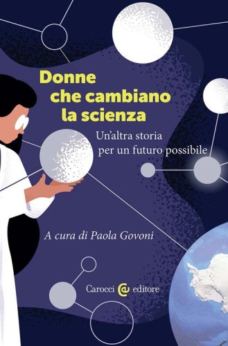 Donne che cambiano la scienza. Un'altra storia per un futuro possibile