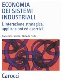Economia dei sistemi industriali - L'interazione strategica: applicazioni ed esercizi
